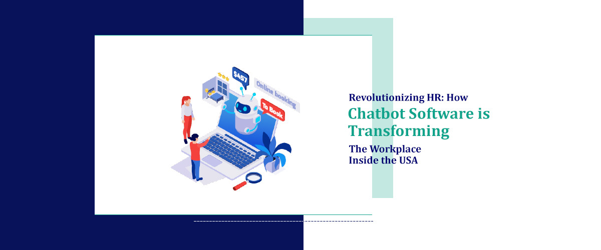 Revolutionizing HR: How Chatbot Software is Transforming the Workplace Inside the USA